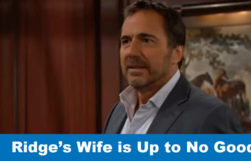 The Bold and the Beautiful Spoilers: Ridge’s Wife is Up to No Good