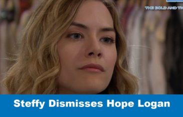The Bold and Beautiful Spoilers: Steffy Dismisses Hope Logan