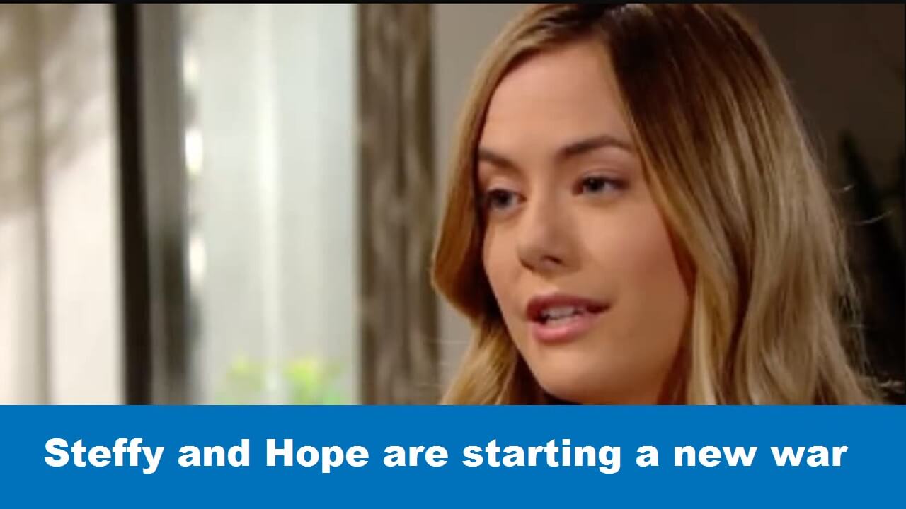 The Bold and The Beautiful Steffy and Hope are starting a new war