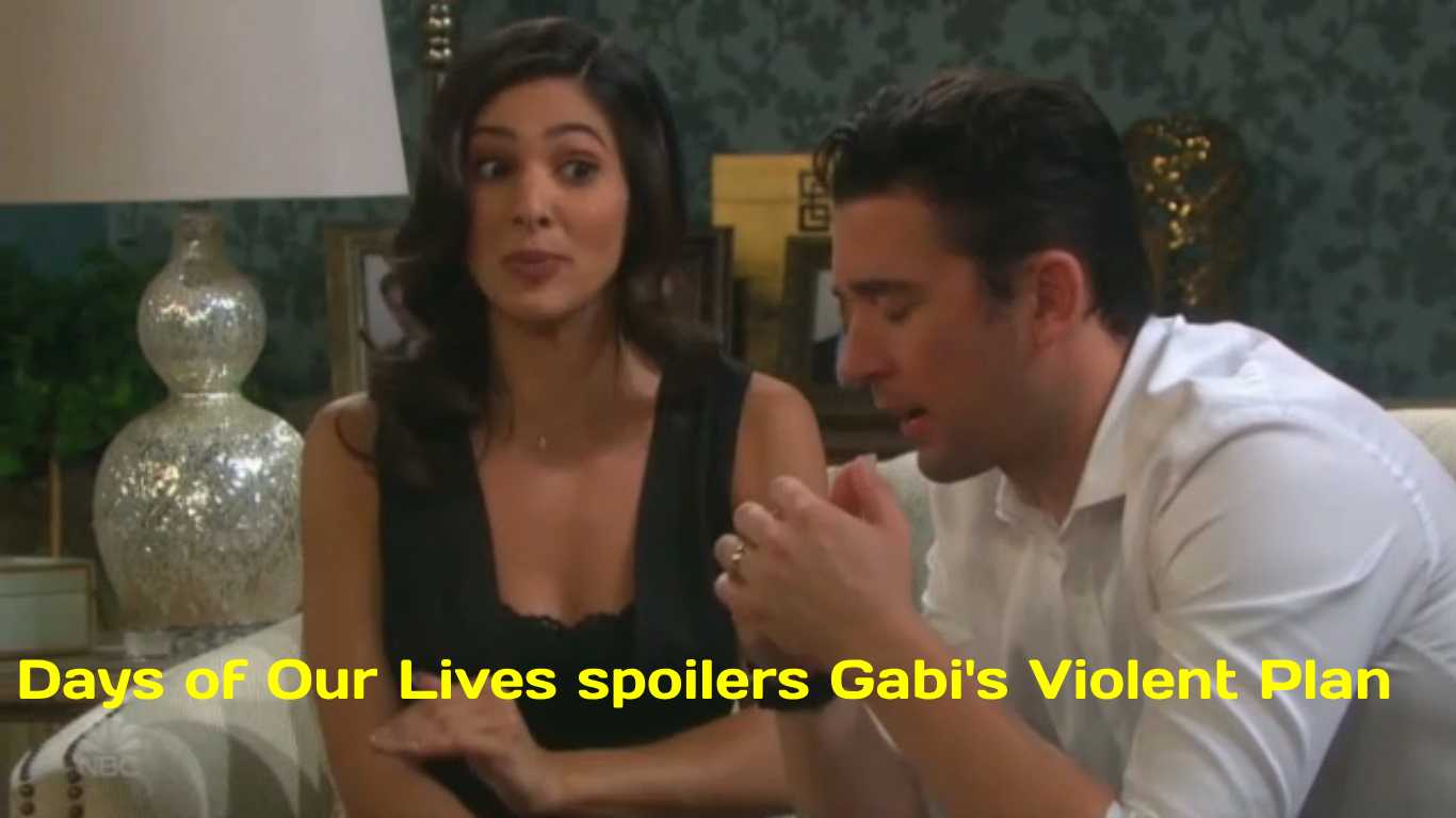 Days of Our Lives spoilers Gabi’s Violent Plan, Claire covers a blunder