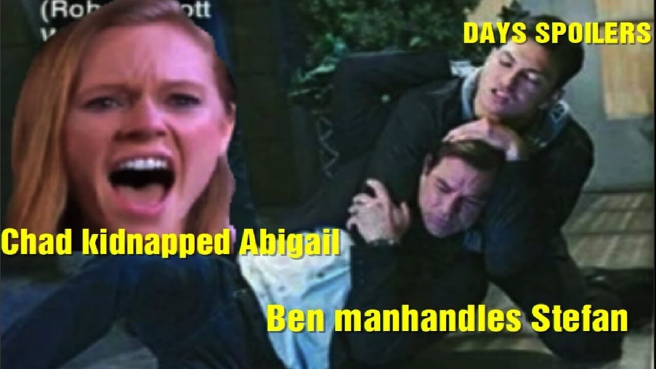 Days of Our Lives Spoilers Chad kidnapped Abigail