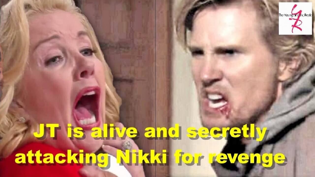 The Young and the Restless JT is alive and secretly attacking Nikki