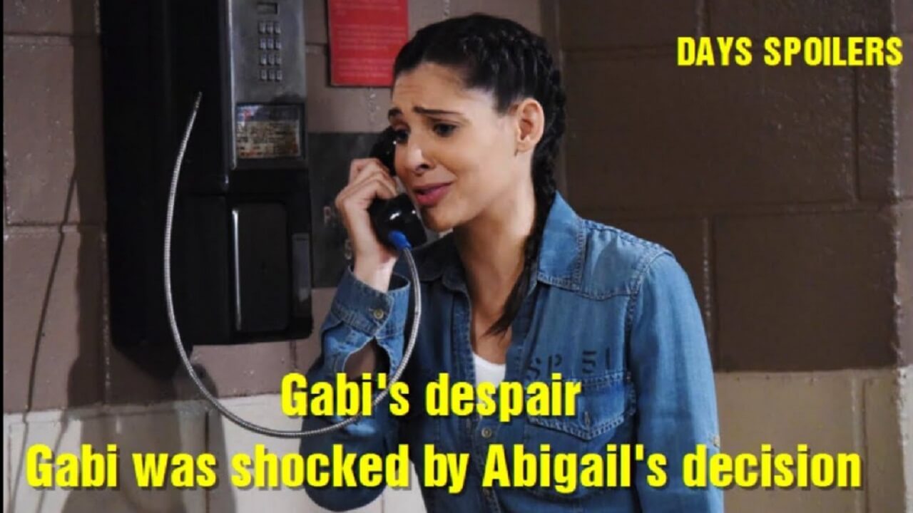 Days of Our Lives Spoilers Gabi was shocked by Abigail’s decision
