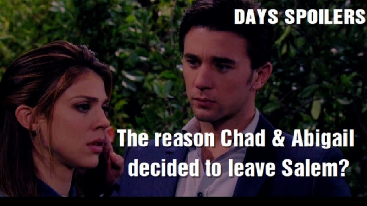 Days of Our Lives Spoilers The reason Chad and Abigail decided to leave Salem?