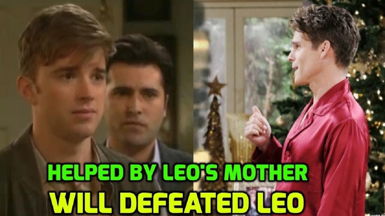 Days of Our Lives Spoilers Will Defeats Leo with the Help of Leo’s Mother