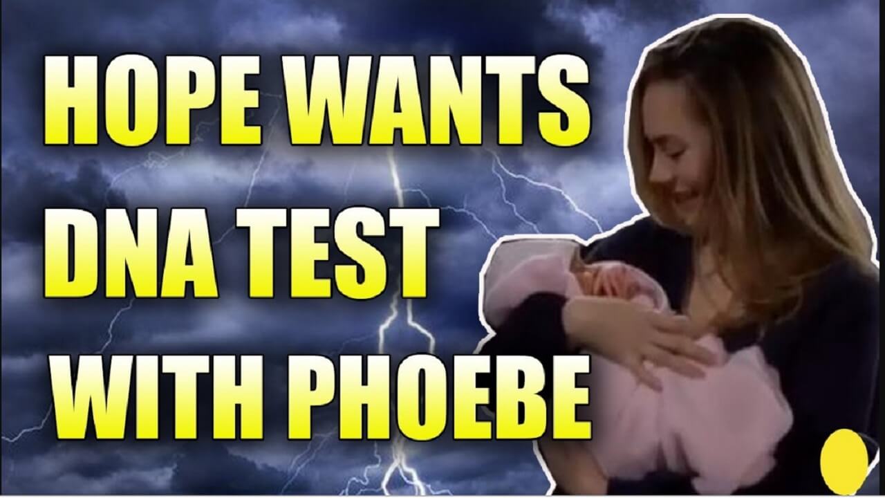 The Bold and the Beautiful Spoilers Hope Wants A DNA Test With Phoebe