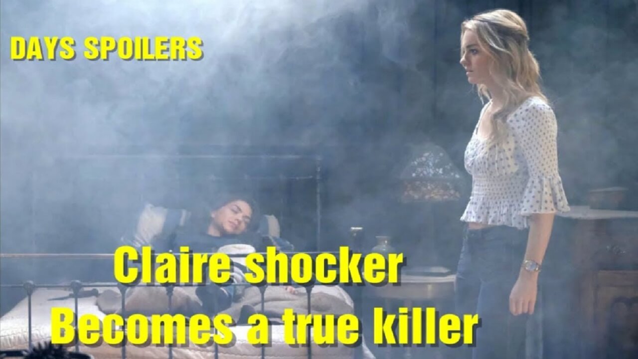Days of Our Lives Spoilers: Claire shocker – Becomes a true killer