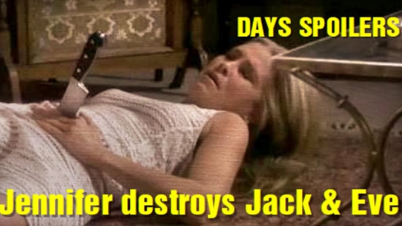 Days of our lives Spoilers Jennifer destroys Jack and Eve
