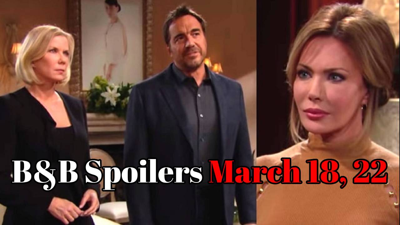The Bold And The Beautiful  Spoilers March 18, March 22