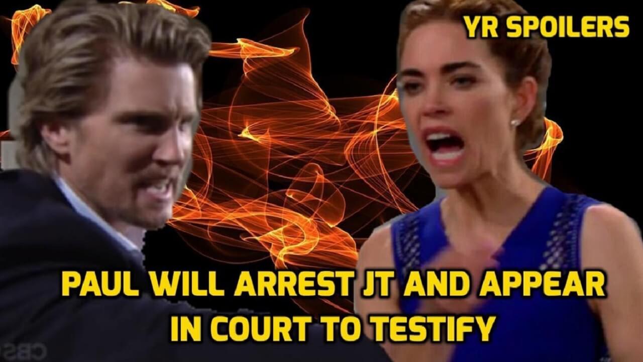 The Young and The Restless Spoilers Shocker Paul will arrest JT and appear in court to testify