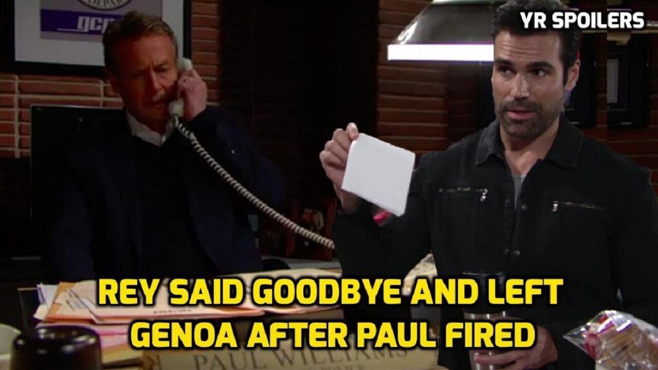 The Young And The Restless Spoilers Paul returned and Rey was fired, Rey left Genoa a time