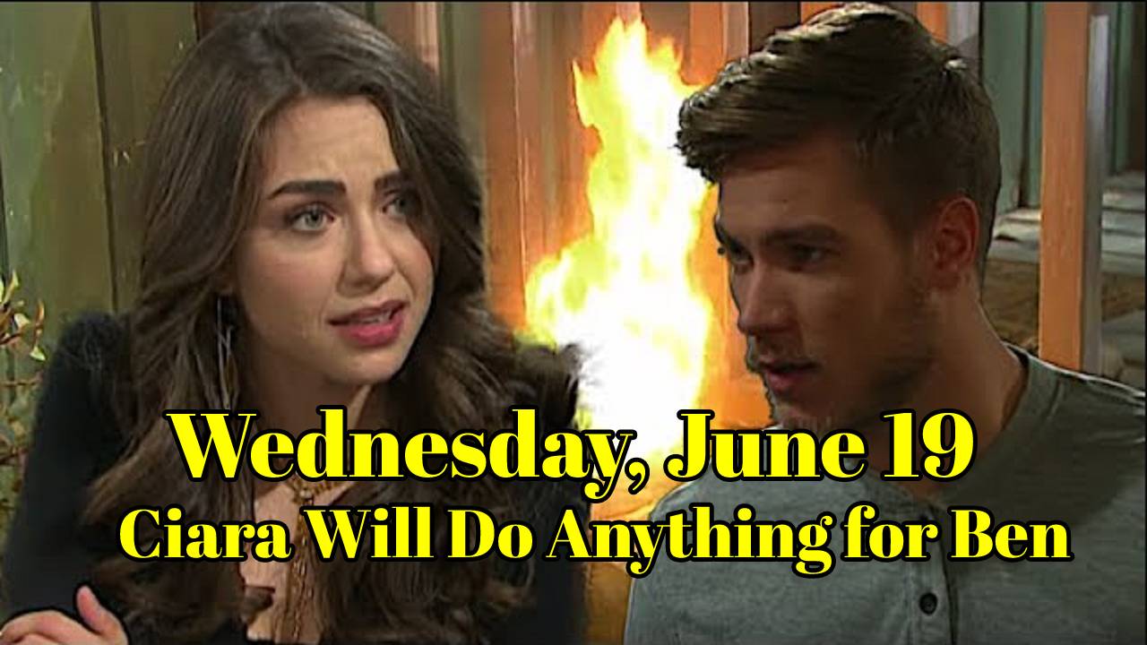Days of our Lives Spoilers for Wednesday, June 19 : Ciara Will Do Anything for Ben