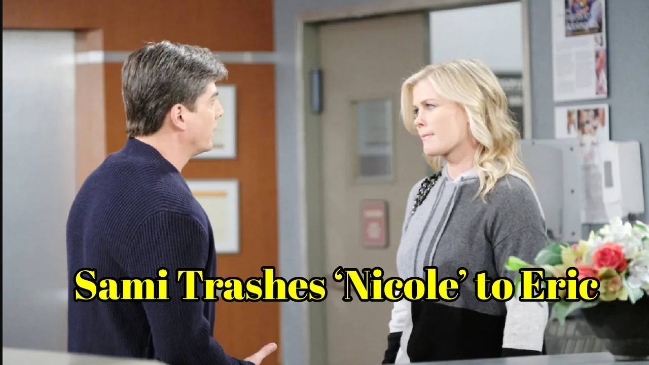 Days of our Lives spoilers for Friday, June 21 : Sami Trashes ‘Nicole’ to Eric